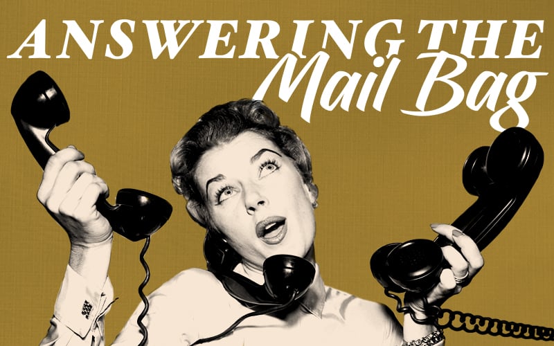 Answering the Mail Bag